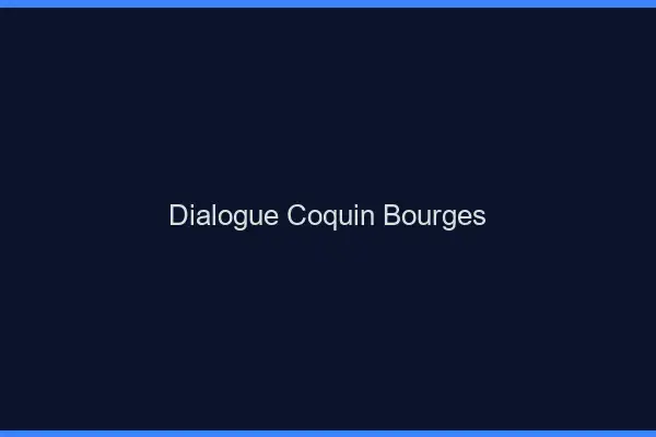 Dialogue Coquin Bourges