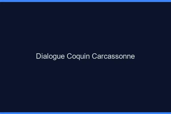 Dialogue Coquin Carcassonne
