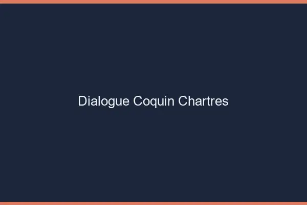 Dialogue Coquin Chartres