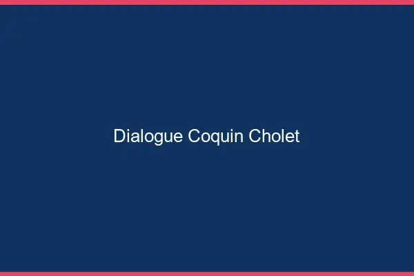 Dialogue Coquin Cholet