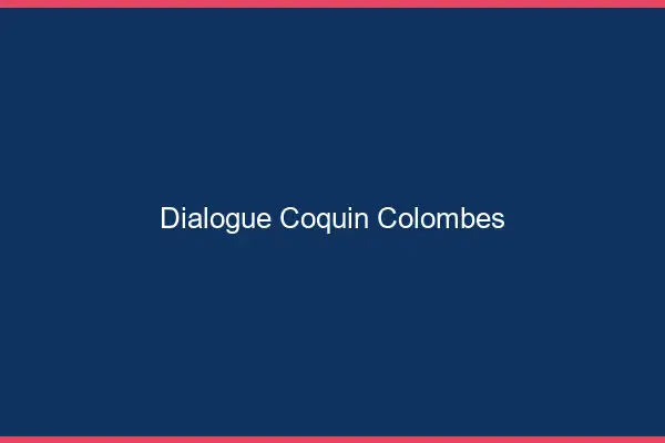 Dialogue Coquin Colombes