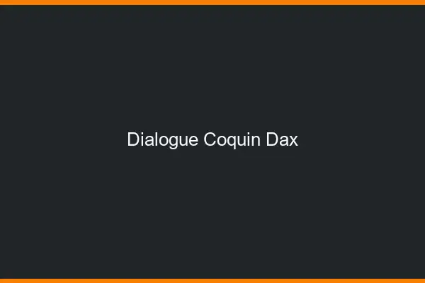Dialogue Coquin Dax