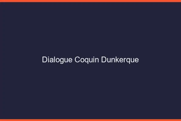 Dialogue Coquin Dunkerque