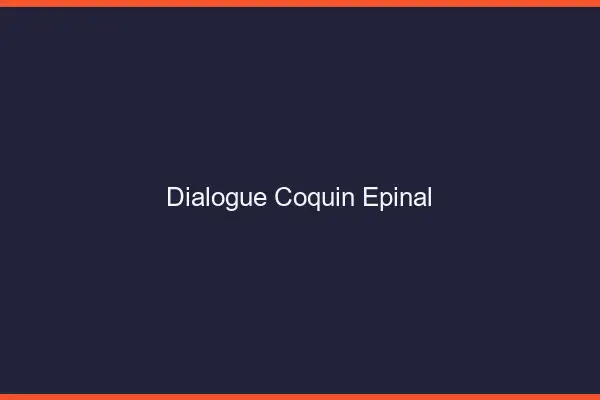 Dialogue Coquin Épinal