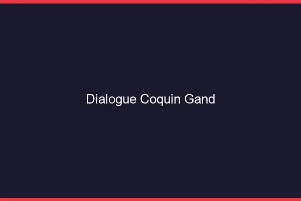 Dialogue Coquin Gand