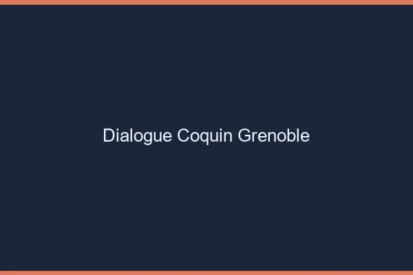 Dialogue Coquin Grenoble