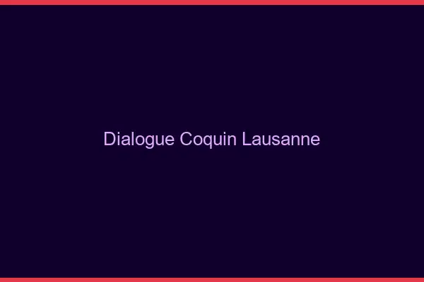 Dialogue Coquin Lausanne