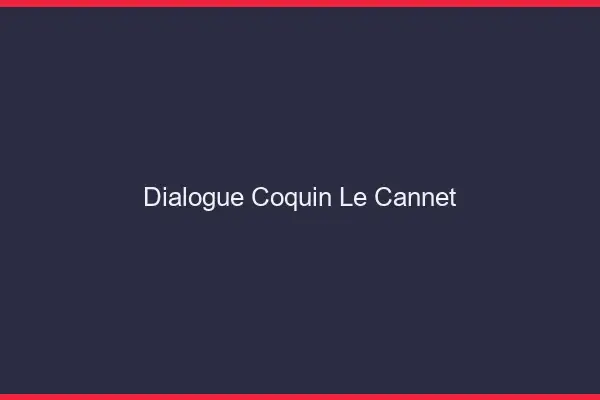 Dialogue Coquin Le Cannet