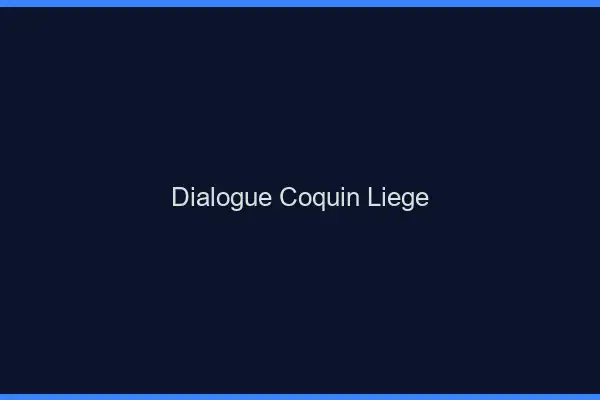 Dialogue Coquin Liège