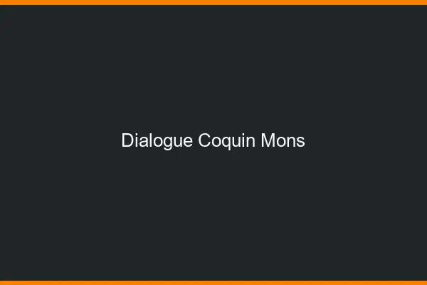 Dialogue Coquin Mons