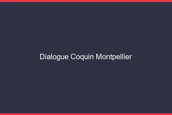 Dialogue Coquin Montpellier