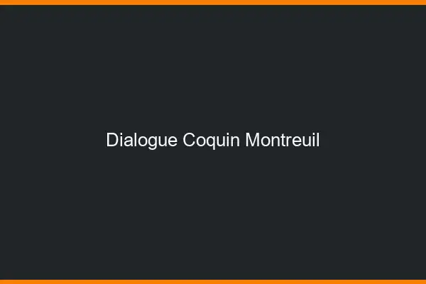 Dialogue Coquin Montreuil