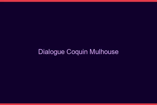 Dialogue Coquin Mulhouse