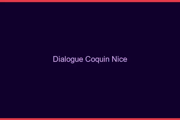 Dialogue Coquin Nice