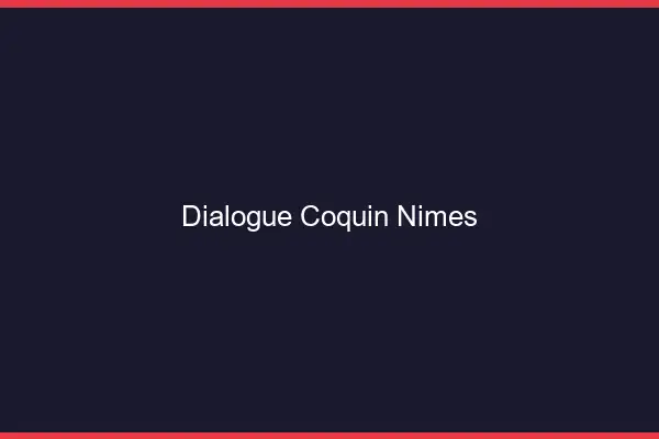 Dialogue Coquin Nîmes