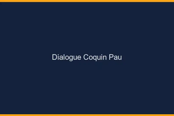 Dialogue Coquin Pau