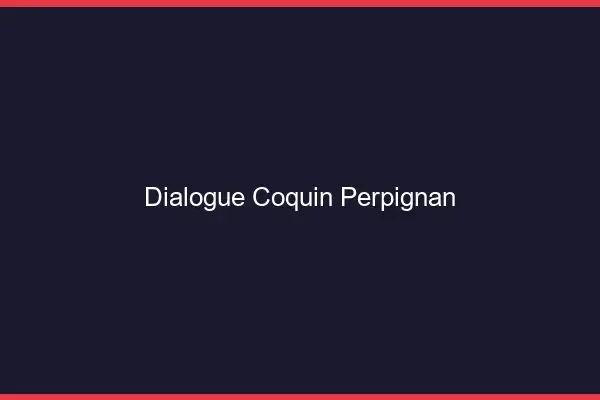Dialogue Coquin Perpignan