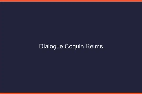Dialogue Coquin Reims