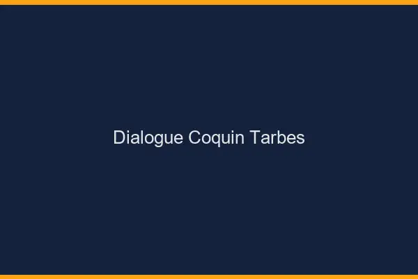 Dialogue Coquin Tarbes