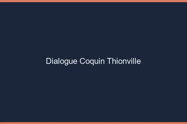 Dialogue Coquin Thionville