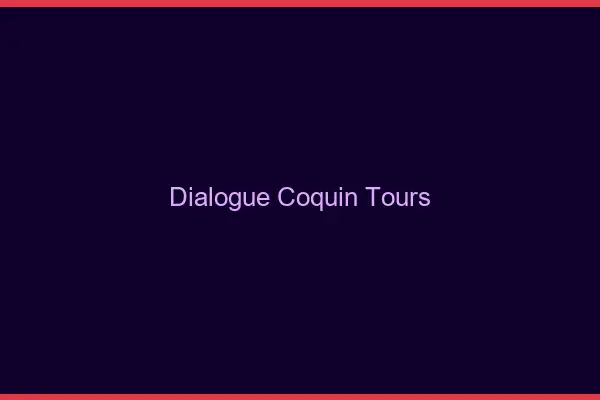 Dialogue Coquin Tours