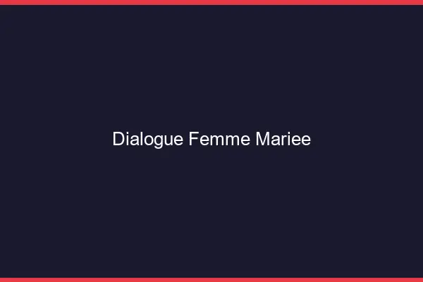 Dialogue Femme Mariée
