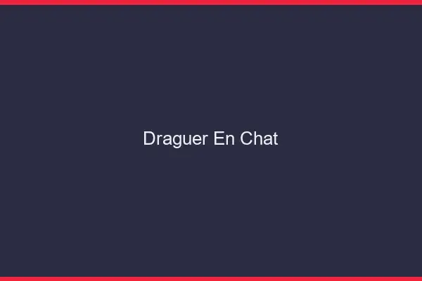 Draguer en Chat