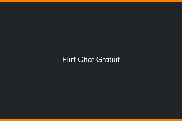Flirt Chat Gratuit