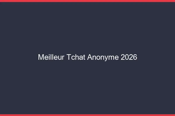 Meilleur Tchat Anonyme 2026