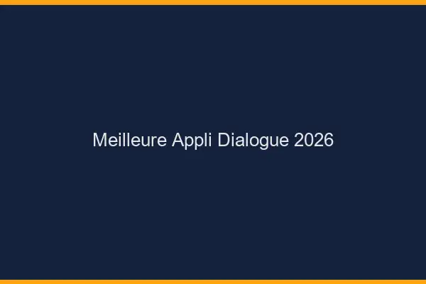 Meilleure Appli Dialogue 2026