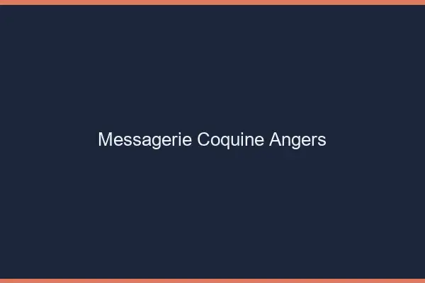 Messagerie Coquine Angers