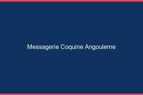 Messagerie Coquine Angoulême