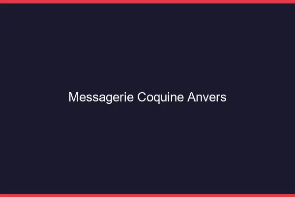 Messagerie Coquine Anvers