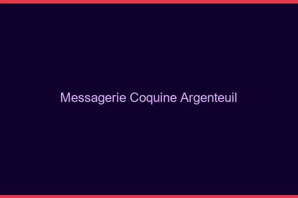 Messagerie Coquine Argenteuil