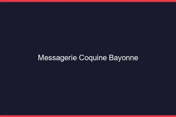 Messagerie Coquine Bayonne