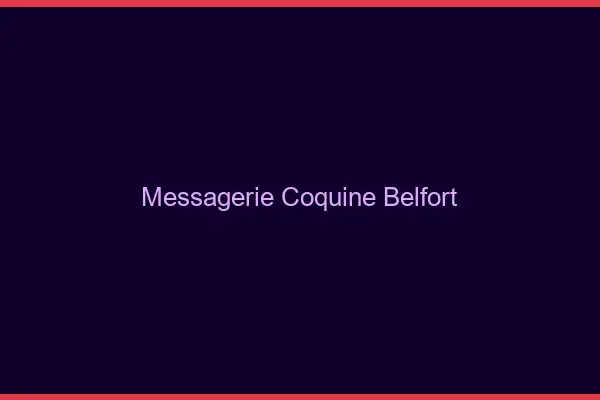 Messagerie Coquine Belfort