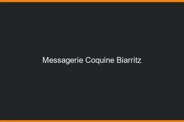 Messagerie Coquine Biarritz