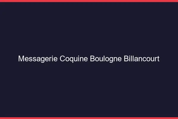 Messagerie Coquine Boulogne-Billancourt