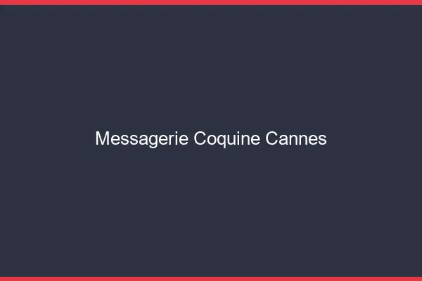 Messagerie Coquine Cannes
