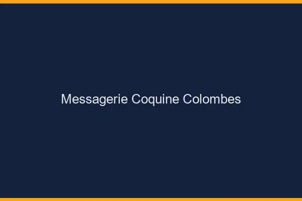 Messagerie Coquine Colombes