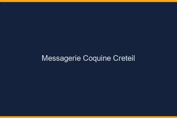 Messagerie Coquine Créteil