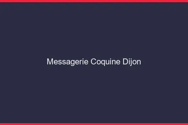 Messagerie Coquine Dijon