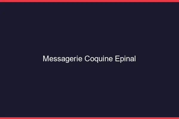Messagerie Coquine Épinal