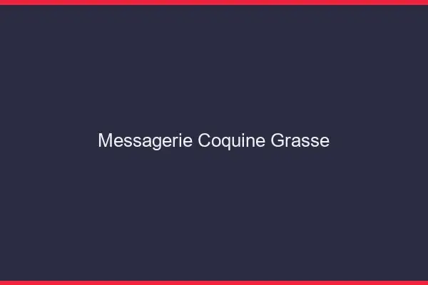 Messagerie Coquine Grasse