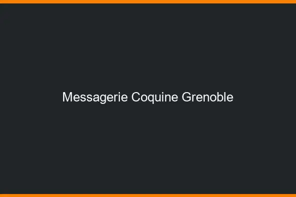 Messagerie Coquine Grenoble