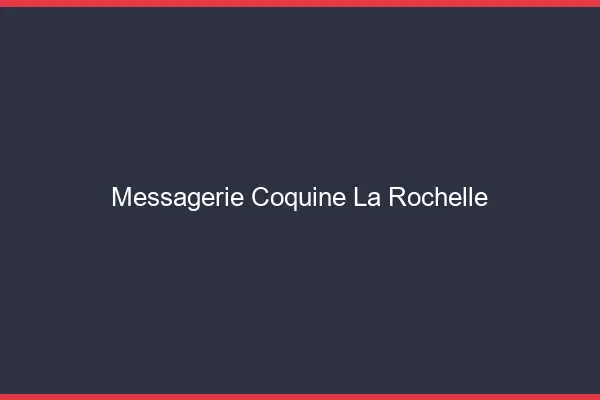 Messagerie Coquine La Rochelle