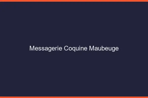 Messagerie Coquine Maubeuge