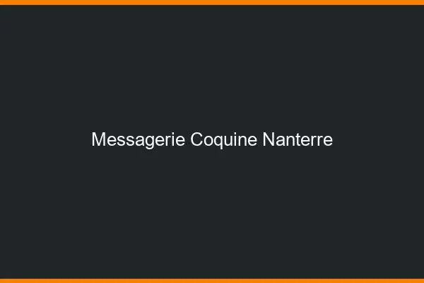 Messagerie Coquine Nanterre