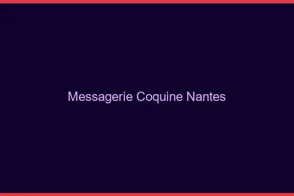 Messagerie Coquine Nantes