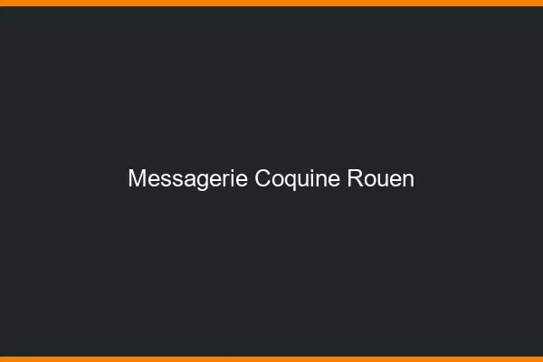 Messagerie Coquine Rouen